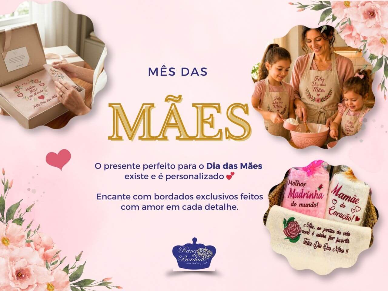 Banner do Mês das Mães da Reino do Bordado mostrando uma mãe e filhas com aventais bordados "Feliz Dia das Mães", além de kits de toalhas personalizadas para "Melhor Madrinha" e "Mamãe do Coração". O fundo é rosa com flores e o texto diz "O presente perfeito para o Dia das Mães existe e é personalizado".
